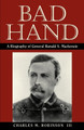 Bad Hand: A Biography of General Ranald S.Mackenzie by Charles M. Robinson 9781880510025