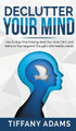 Declutter Your Mind: How to Stop Overthinking, Beat Your Inner Critic, and Reframe Your Negative Thoughts with Healthy Habits by Tiffany Adams 9783903331808