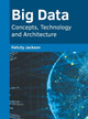 Big Data: Concepts, Technology and Architecture by Felicity Jackson 9781639890736