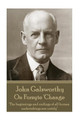 John Galsworthy - On Forsyte 'Change: "The beginnings and endings of all human undertakings are untidy" by John Galsworthy 9781787371125