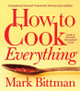How to Cook Everything: Completely Revised Twentieth Anniversary Edition by Mark Bittman