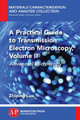 A Practical Guide to Transmission Electron Microscopy, Volume II: Advanced Microscopy by Zhiping Luo 9781606509173