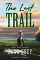 The Last Trail (Annotated, Large Print) by Zane Grey 9781649221469