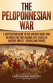 The Peloponnesian War: A Captivating Guide to the Ancient Greek War Between the Two Leading City-States in Ancient Greece - Athens and Sparta by Captivating History 9781647481599