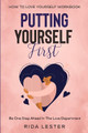 How To Love Yourself Workbook: Putting Yourself First - Be One Step Ahead In The Love Department by Rida Lester 9789814952378