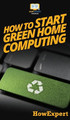 How To Start Green Home Computing: Your Step By Step Guide To Green Home Computing by Howexpert 9781647585082