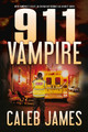 911 Vampire by Caleb James 9781644059388