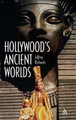 Hollywood's Ancient Worlds by Jeffrey Richards 9781847250070