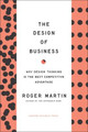 Design of Business: Why Design Thinking is the Next Competitive Advantage by Roger L. Martin