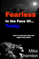 Fearless in the Face Of...Today: How to Overcome Fear and Regain Your Peace by Mike Thornton 9798986846637