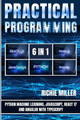 Practical Programming 6 in 1: Python Machine Learning, JavaScript, React 17, And Angular With Typescript by Richie Miller 9781839382314