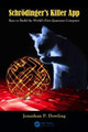 Schroedinger's Killer App: Race to Build the World's First Quantum Computer by Jonathan P. Dowling