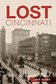 Lost Cincinnati by Jeff Suess 9781626195752