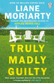 Truly Madly Guilty: From the bestselling author of Big Little Lies, now an award winning TV series Liane Moriarty 9781405932097