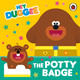 Hey Duggee: The Potty Badge by Hey Duggee