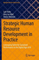 Strategic Human Resource Development in Practice: Leveraging Talent for Sustained Performance in the Digital Age of AI by Lyle Yorks 9783030957773