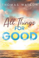 All Things for Good by Thomas Watson 9781611049886