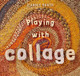 Playing with Collage by Jeannie Baker 9781529517798