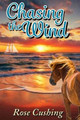Chasing the Wind by Rose H Cushing 9798988957546