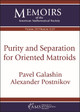 Purity and Separation for Oriented Matroids by Pavel Galashin 9781470467005