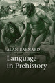 Language in Prehistory by Alan Barnard 9781107692596