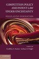 Competition Policy and Patent Law under Uncertainty: Regulating Innovation by Geoffrey A. Manne 9781107616318