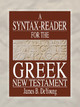 A Syntax-Reader for the Greek New Testament by James B de Young 9781498247146