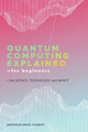 Quantum Computing Explained for Beginners: The Science, Technology, and Impact by Pantheon Space Academy 9798892387200