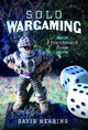 Solo Wargaming: A Practitioner's Guide by David Heading 9781399055536