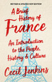 A Brief History of France, Revised and Updated Cecil Jenkins 9781472139511
