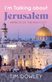 I'm Talking about Jerusalem by Tim Dowley 9781666765403