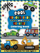 Cool Trucks, Cars, and Vehicles Coloring and Workbook: Construction Coloring Book, Things That Go For Preschool Boys And Girls Toddlers and Kids Ages 3-5 by Colorful Creative Kids 9781733566896