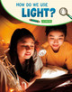How Do We Use Light? by Emily Raij 9781666325072