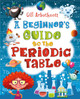 A Beginner's Guide to the Periodic Table by Gill Arbuthnott