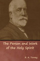 The Person and Work of the Holy Spirit by R a Torrey 9781644391563