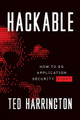 Hackable: How to Do Application Security Right by Ted Harrington 9781544517667