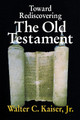 Toward Rediscovering the Old Testament by Walter C. Kaiser 9780310371212