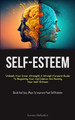 Self-Esteem: Unleash Your Inner Strength A Straightforward Guide To Regaining Your Confidence And Raising Your Self-Esteem (Quick And Easy Ways To Improve Your Self-Esteem) by Lorenzo Rutherford 9781837874767
