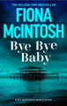 Bye Bye Baby Fiona McIntosh 9781835011287