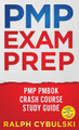PMP Exam Prep - PMP PMBOK Crash Course Study Guide Ultimate Exam Master Prep To Pass The Exam! by Ralph Cybulski 9781617045172