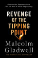 Revenge of the Tipping Point: Overstories, Superspreaders and the Rise of Social Engineering Malcolm Gladwell 9780349147192