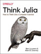 Think Julia: How to Think Like a Computer Scientist by Ben Lauwens
