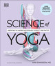 Science of Yoga: Understand the Anatomy and Physiology to Perfect Your Practice Ann Swanson 9780241652398