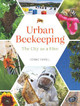 Urban Beekeeping: The city as a hive Cormac Farrell 9781922539854