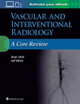 Vascular and Interventional Radiology: A Core Review by Brian Strife