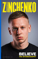 Believe: The Autobiography Oleksandr Zinchenko 9781526674692