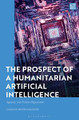 The Prospect of a Humanitarian Artificial Intelligence: Agency and Value Alignment Carlos Montemayor 9781350348400
