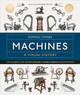 Machines A Visual History: 100 Machines and the Remarkable Stories Behind Each Invention Dominic Chinea 9780241645543