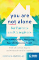 You Are Not Alone for Parents and Caregivers: The NAMI Guide to Navigating Your Child's Mental Health-With Advice from Experts and Wisdom from Real Families Christine M. Crawford 9781638930808