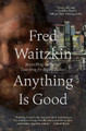 Anything Is Good Fred Waitzkin 9781504094030